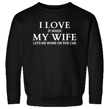 Discover I Love It When My Wife Sweatshirts