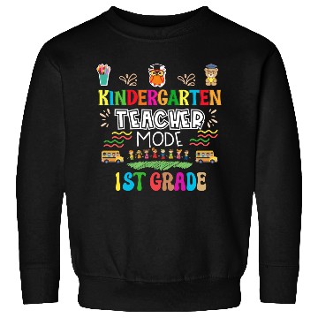 Discover Kindergarten Teacher Mode Sweatshirts
