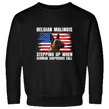 Discover BELGIAN MALINOIS STEPPING UP WHEN SHEPHERDS CALL Sweatshirts