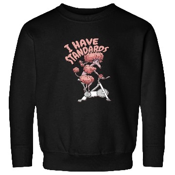 Discover I Have Standards Puppy Mom Dog Owner Dog Dad Sweatshirts