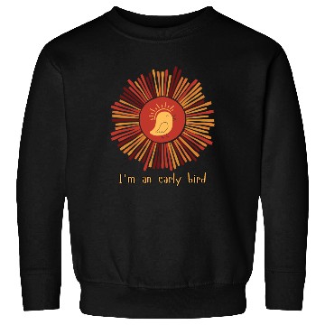 Discover I'm an early bird Sweatshirts