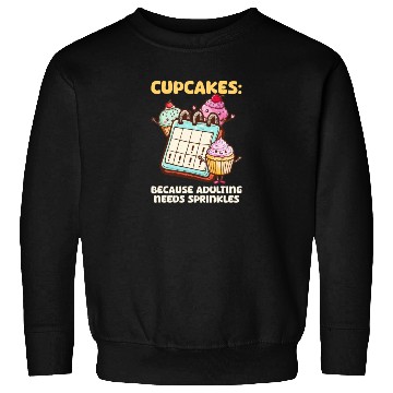 Discover Cupcake Lover Because Adulting Needs Sweatshirts