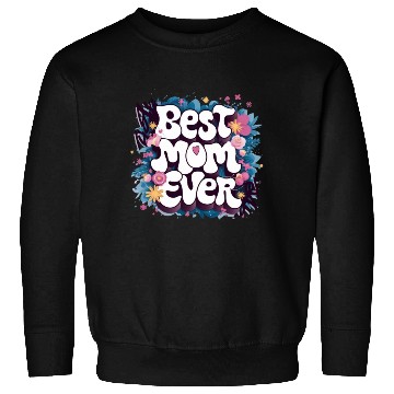 Discover Best Mom Ever Sweatshirts