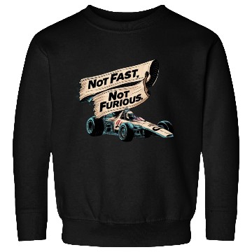 Discover Not Fast,Not Furious Sweatshirts