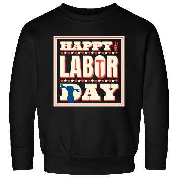 Discover Happy Labor Day Holiday Greetings Sweatshirts