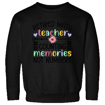 Discover Retired Math Teacher Memories Retirement Math Sweatshirts