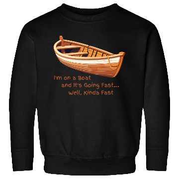 Discover I m on a boat Sweatshirts