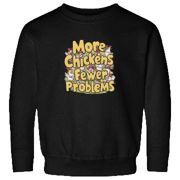 Discover More Chickens Fewer Problems Yellow Text Sweatshirts