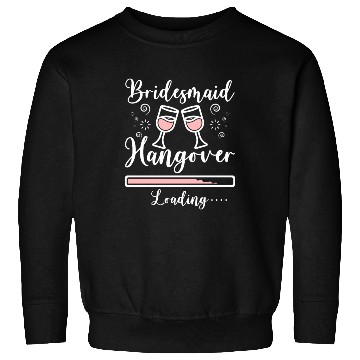 Discover Team Bride Bridesmaid Hangover Loading Sweatshirts