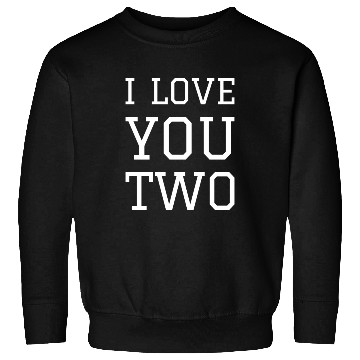 Discover I LOVE YOU TWO Sweatshirts