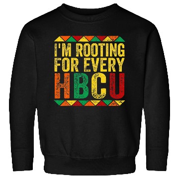 Discover HBCU Black History Month I m Rooting For Every Sweatshirts