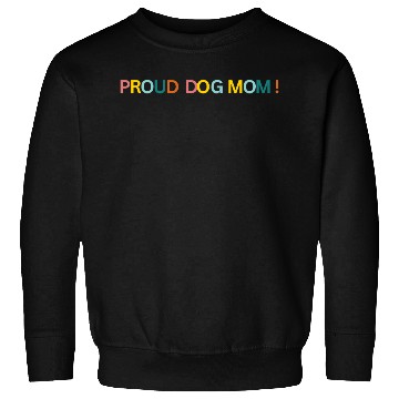 Discover Proud Dog Mom! Text Graphic Sweatshirts