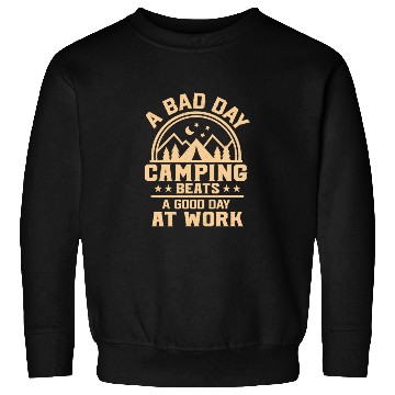 Discover A Bad Day Camping Beats A Good Day At Work Camper Sweatshirts