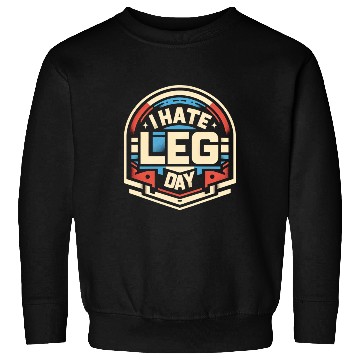 Discover I Hate Leg Day 28 Sweatshirts