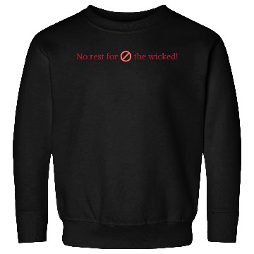 Discover no rest for the wicked Sweatshirts