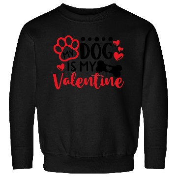 Discover My Dog Is My Valentine Sweatshirts