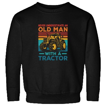 Discover Never Underestimate An Old Man With A Tractor Farm Sweatshirts