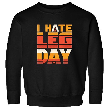 Discover I Hate Leg Day 34 Sweatshirts