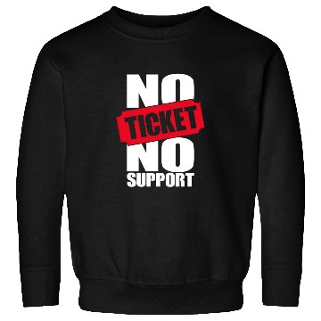Discover No Ticket No Support Work Job IT Admin Sweatshirts