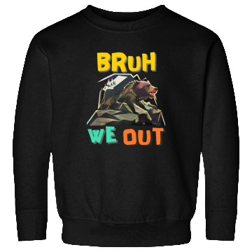 Discover BRUH WE OUT Sweatshirts