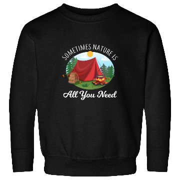 Discover Camping sometime nature is Sweatshirts