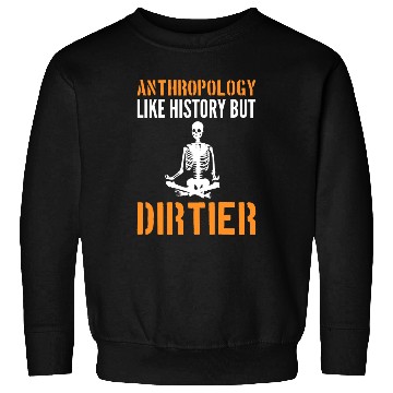 Discover Funny Skeleton Ancient Archaeology Anthropologist Sweatshirts