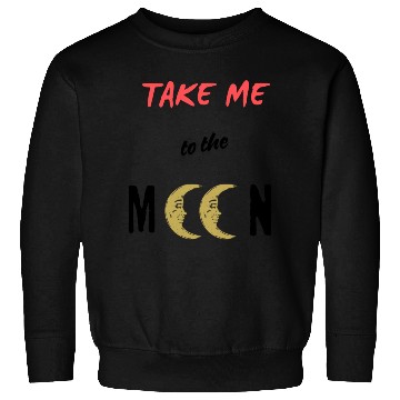 Discover Take Me To The Moon Sweatshirts