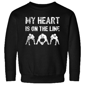 Discover My Heart Is On The Line - Football Lineman I Sweatshirts