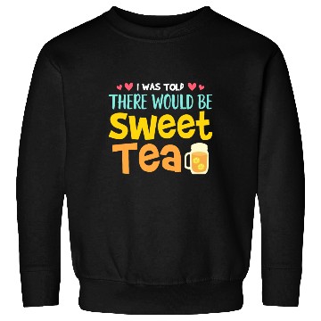 Discover Funny Sweat Tea Sweatshirts