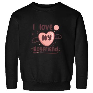 Discover i love my boyfriend Sweatshirts