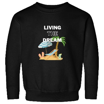 Discover Living the Dream Sweatshirts