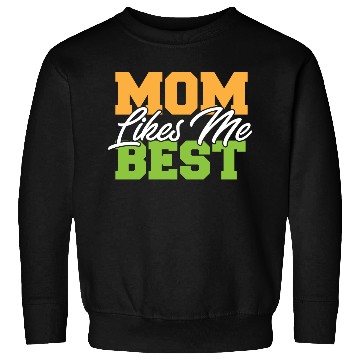 Discover Mom Likes Me Best Mommy's Favorite Child Funny Sweatshirts