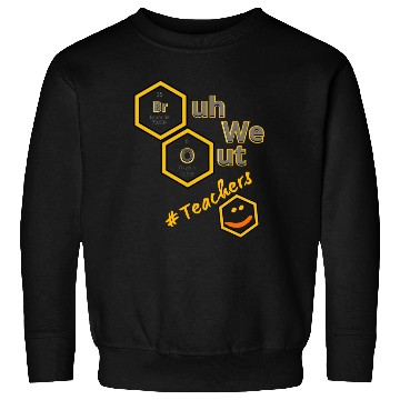 Discover Bruh We Out # Teachers Sweatshirts