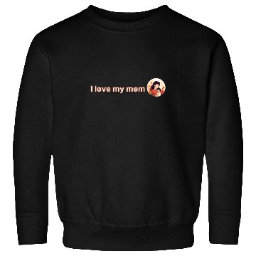 Discover I love my mom Sweatshirts