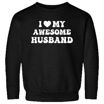 Discover I Love My Awesome Husband Sweatshirts