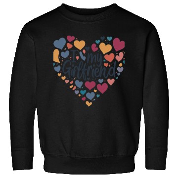 Discover I Love My Girlfriend Sweatshirts