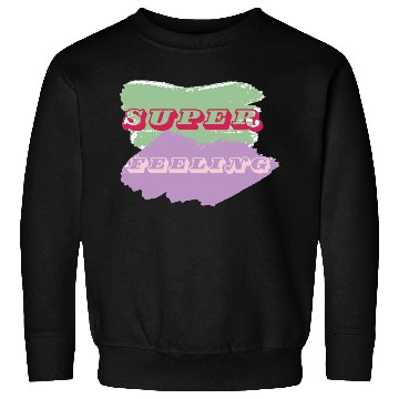 Discover super felling Sweatshirts