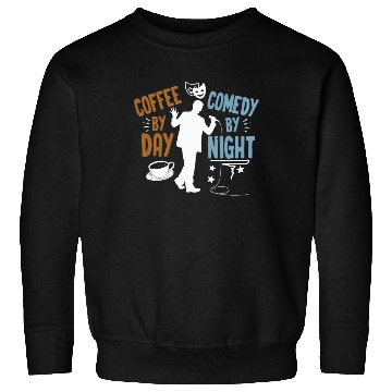 Discover Coffee By Day Comedy By Night Comedian Sweatshirts