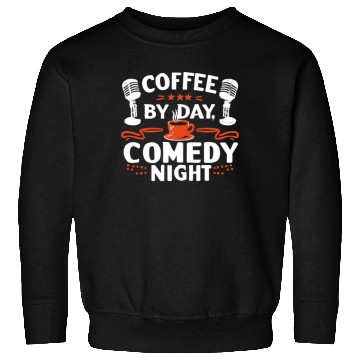 Discover Coffee By Day Comedy By Night Comedian Sweatshirts