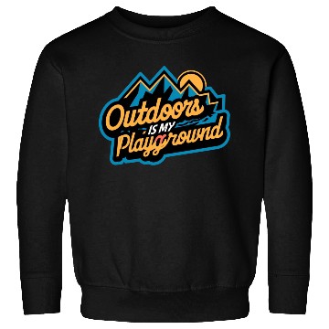 Discover Outdoor is my Playground Sweatshirts