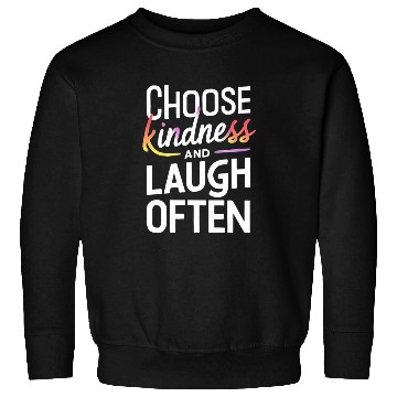 Discover Choose Kindness And Laugh Often Motivation Sweatshirts