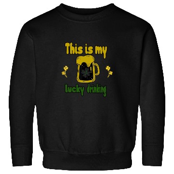 Discover This is my lucky drinking Sweatshirts