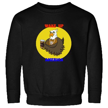 Discover Wake Up America - Bald Eagle Drinking Coffee Sweatshirts