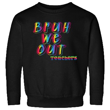 Discover Bruh We Out Teachers Sweatshirts