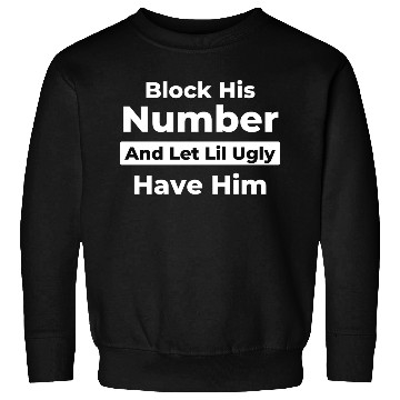 Discover Block His Number And Let Lil Ugly Have Him Sweatshirts