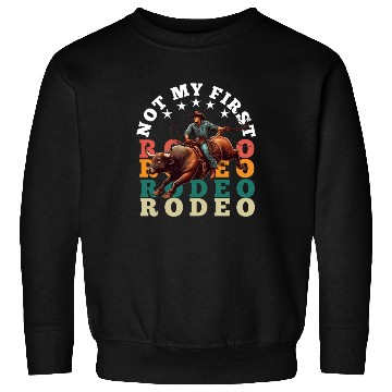 Discover Not My First Rodeo Sweatshirts