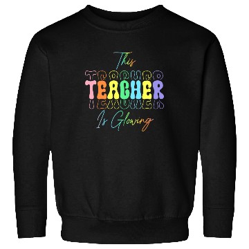 Discover THIS TEACHER IS GLOARING Sweatshirts