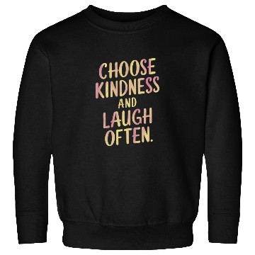Discover Choose Kindness And Laugh Often Motivation Sweatshirts