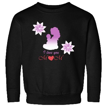 Discover I love you mom Sweatshirts