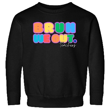 Discover BRUH WE OUT TEACHERS Sweatshirts